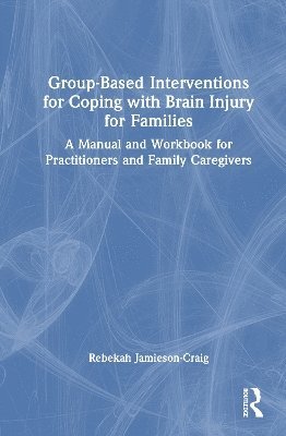 bokomslag Group-Based Interventions for Coping with Brain Injury for Families