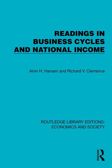 Alvin H. Hansen, Richard V. Clemence - Readings in Business Cycles and National Income, Inbunden
