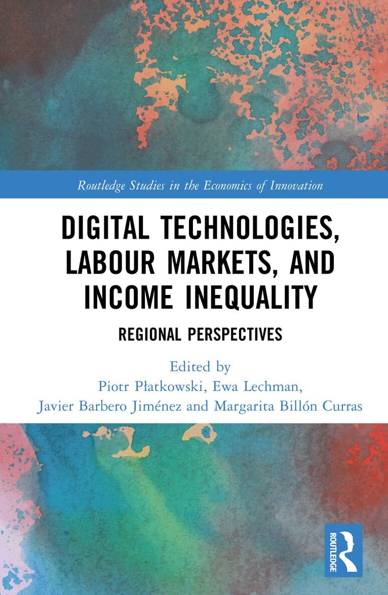 Piotr Płatkowski, Ewa Lechman, Javier Barbero Jiménez, Margarita Billón Currás - Digital Technologies, Labour Markets, and Income Inequality, Inbunden