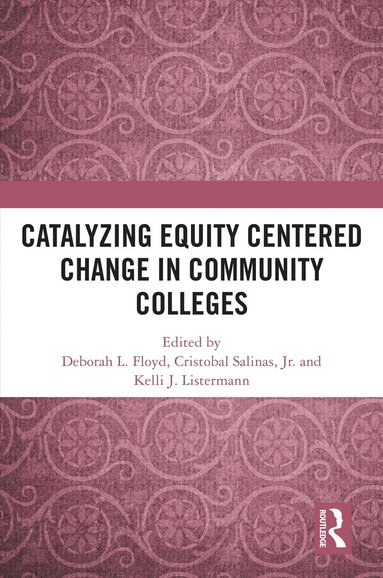 Deborah L. Floyd, Cristóbal Salinas Jr., Kelli Listermann - Catalyzing Equity Centered Change in Community Colleges, Inbunden