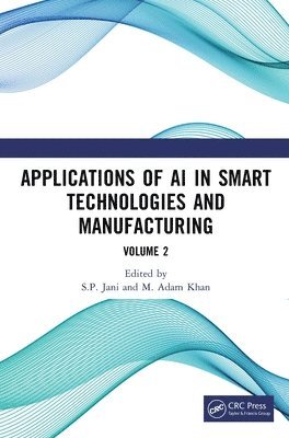S.P. Jani, M. Adam Khan, S. P. Jani, S P Jani, M Adam Khan - Applications of AI in Smart Technologies and Manufacturing, Inbunden