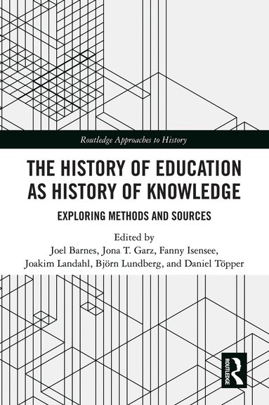 Joel Barnes, Jona T. Garz, Fanny Isensee, Joakim Landahl, Björn Lundberg, Daniel Töpper - History of Education as History of Knowledge, Inbunden