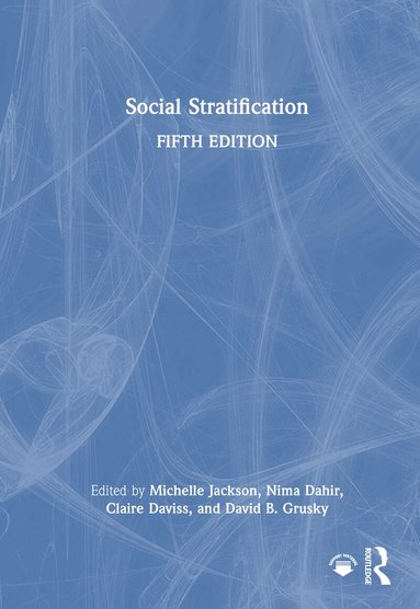 Michelle Jackson, Nima Dahir, Claire Daviss, David B Grusky - Social Stratification, Inbunden