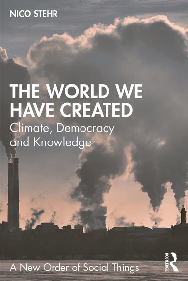 Nico Stehr - World We Have Created, Häftad