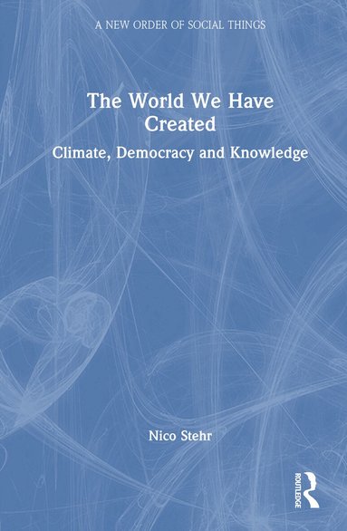 Nico Stehr - World We Have Created, Inbunden