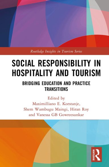 Maximiliano E. Korstanje, Shem Wambugu Maingi, Hiran Roy, Vanessa GB Gowreesunkar - Social Responsibility in Hospitality and Tourism, Inbunden