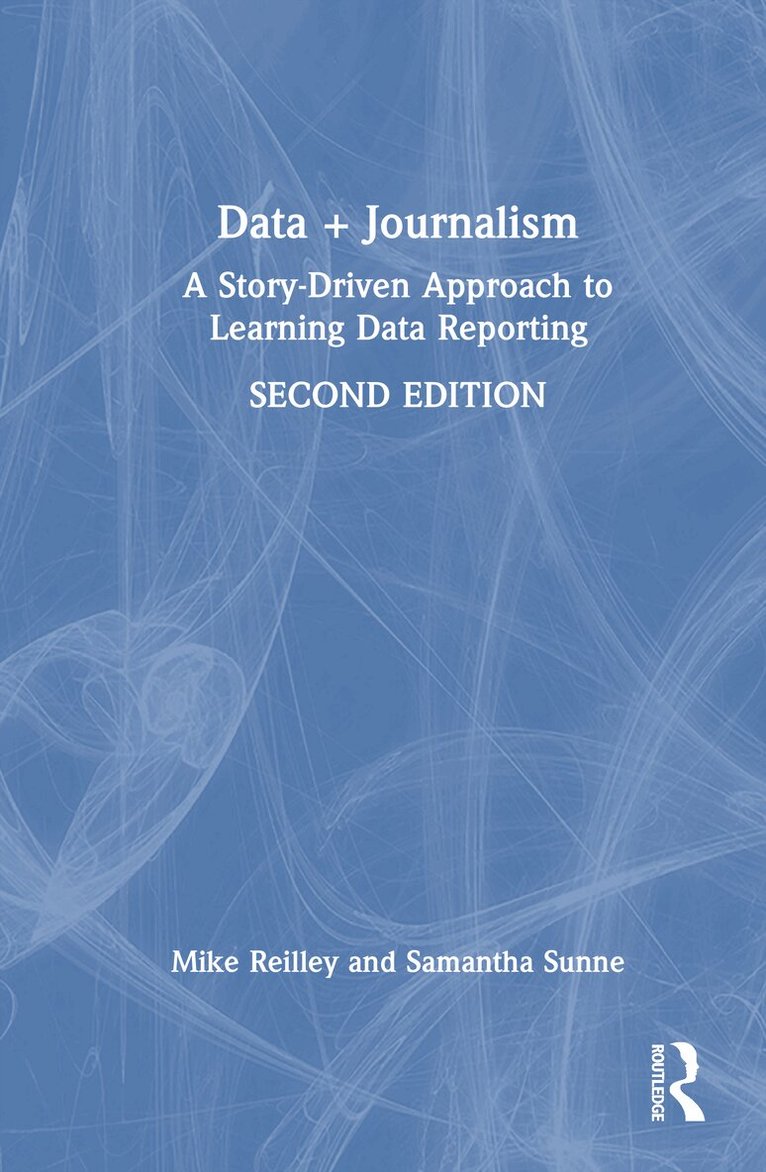 Mike Reilley, Samantha Sunne - Data + Journalism, Inbunden