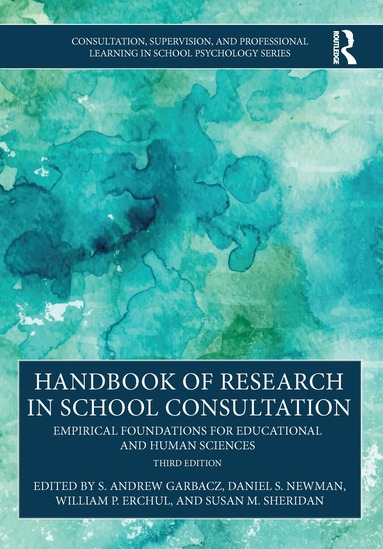 S. Andrew Garbacz, Daniel S. Newman, William P. Erchul, Susan M. Sheridan - Handbook of Research in School Consultation, Häftad