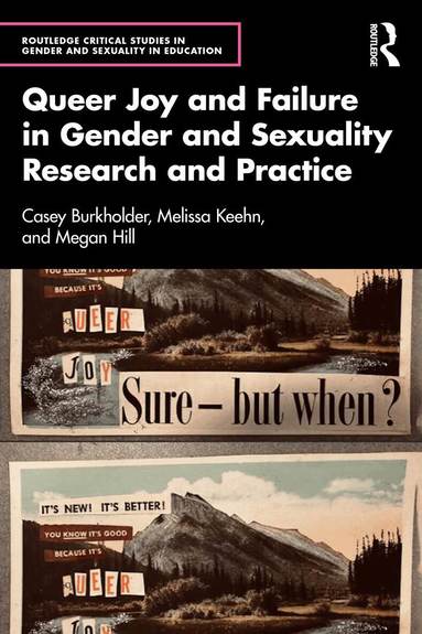 Casey Burkholder, Melissa Keehn, Megan Hill, Casey Burkholder, Melissa Keehn, Megan Hill - Queer Joy and Failure in Gender and Sexuality Research and Practice, Häftad