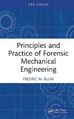 bokomslag Principles and Practice of Forensic Mechanical Engineering