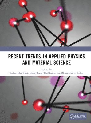 Sudhir Bhardwaj, Manoj Singh Shekhawat, Bhuvneshwer Suthar - Recent Trends in Applied Physics and Material Science, Inbunden