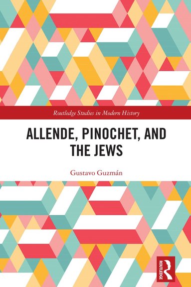 Gustavo Guzmán - Allende, Pinochet, and the Jews, Inbunden