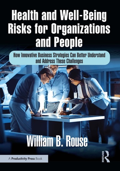 William B. Rouse - Health and Well-Being Risks for Organizations and People, Häftad