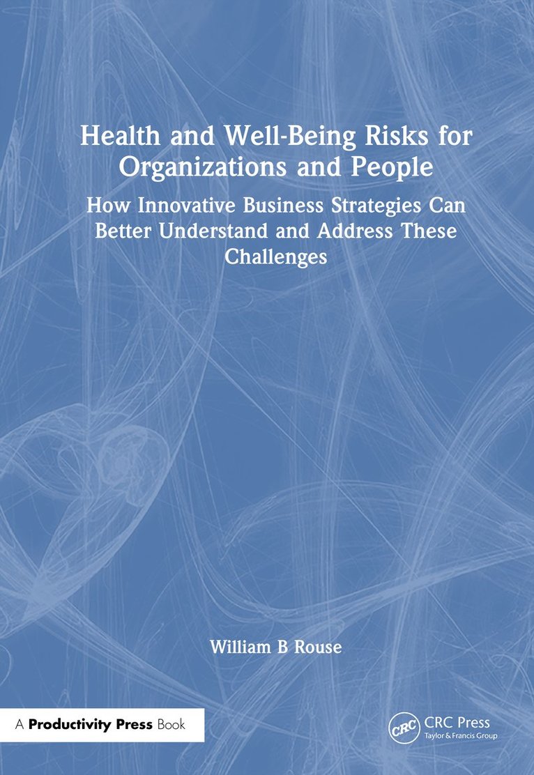 William B. Rouse, William B Rouse - Health and Well-Being Risks for Organizations and People, Inbunden