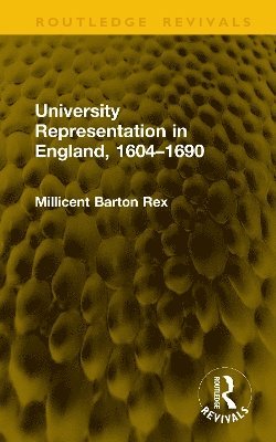 bokomslag University Representation in England, 1604-1690