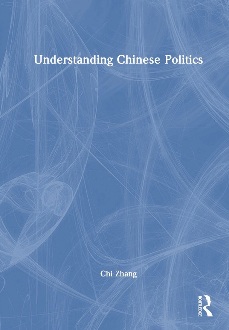 Chi Zhang - Understanding Chinese Politics, Inbunden