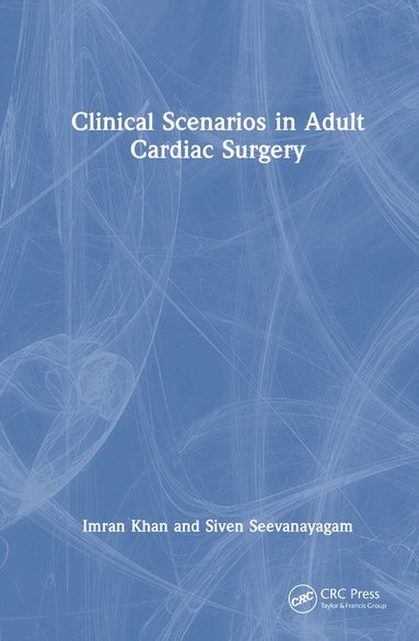 Imran Khan, Siven Seevanayagam - Clinical Scenarios in Adult Cardiac Surgery, Inbunden