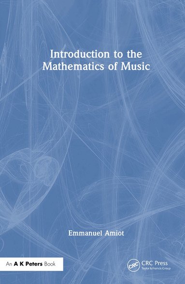 Emmanuel Amiot - Introduction to the Mathematics of Music, Inbunden