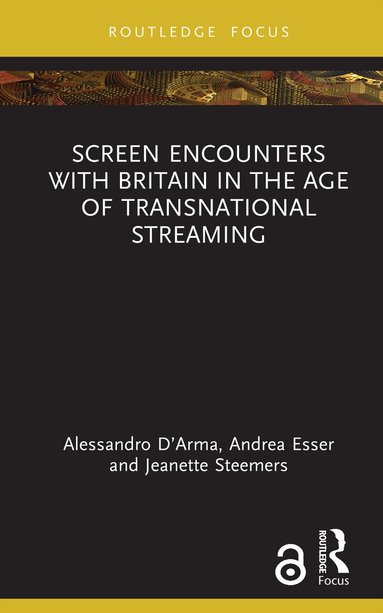 Alessandro D’Arma, Andrea Esser, Jeanette Steemers - Screen Encounters with Britain in the Age of Transnational Streaming, Inbunden