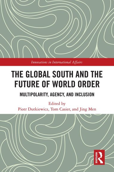 Piotr Dutkiewicz, Tom Casier, Jing Men - Global South and the Future of World Order, Inbunden
