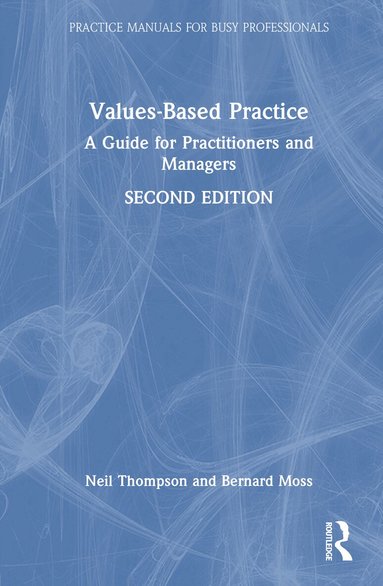 Neil Thompson, Bernard Moss - Values-Based Practice, Inbunden