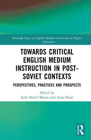 Syed Abdul Manan, Anas Hajar - Towards Critical English Medium Instruction in Post-Soviet Contexts, Inbunden