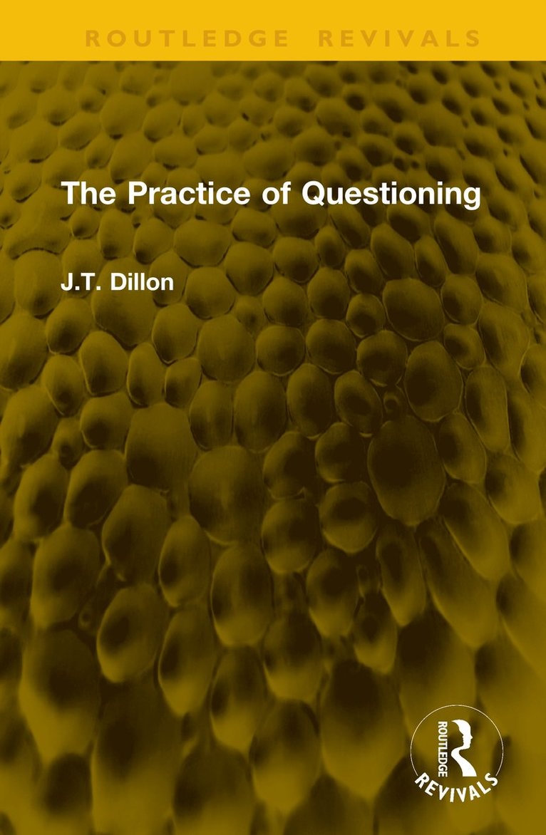 J.T. Dillon, J. T. Dillon - Practice of Questioning, Inbunden