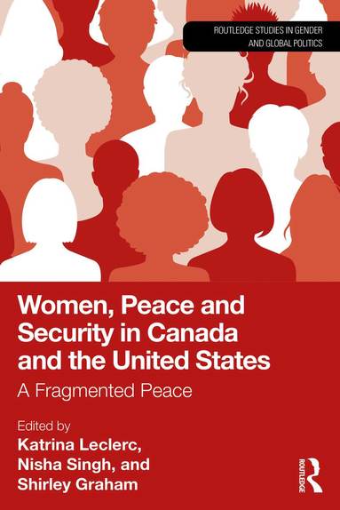 Katrina Leclerc, Nisha Singh, Shirley Graham - Women, Peace and Security in Canada and the United States, Häftad