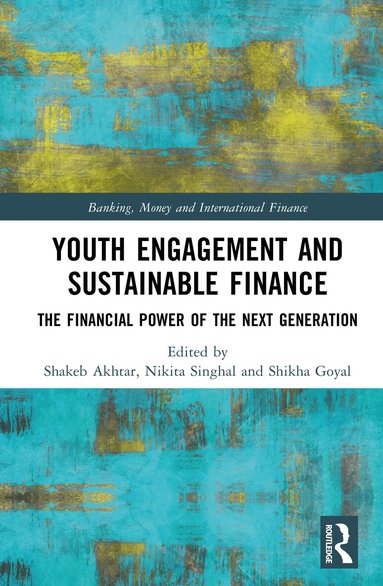 Shakeb Akhtar, Nikita Singhal, Shikha Goyal - Youth Engagement and Sustainable Finance, Inbunden