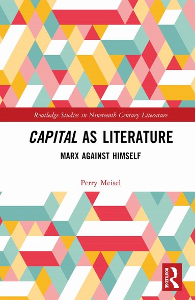 Perry Meisel - Capital as Literature, Inbunden