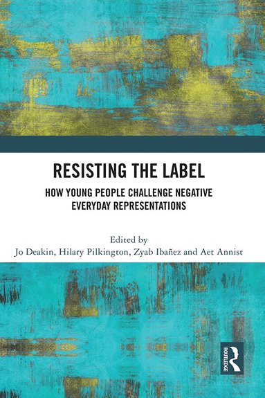 Jo Deakin, Hilary Pilkington, Zyab Ibáñez, Aet Annist - Resisting the Label, Inbunden