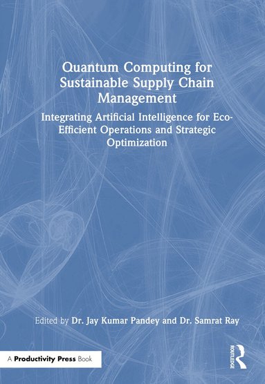 Jay Kumar Pandey, Samrat Ray - Quantum Computing for Sustainable Supply Chain Management, Inbunden