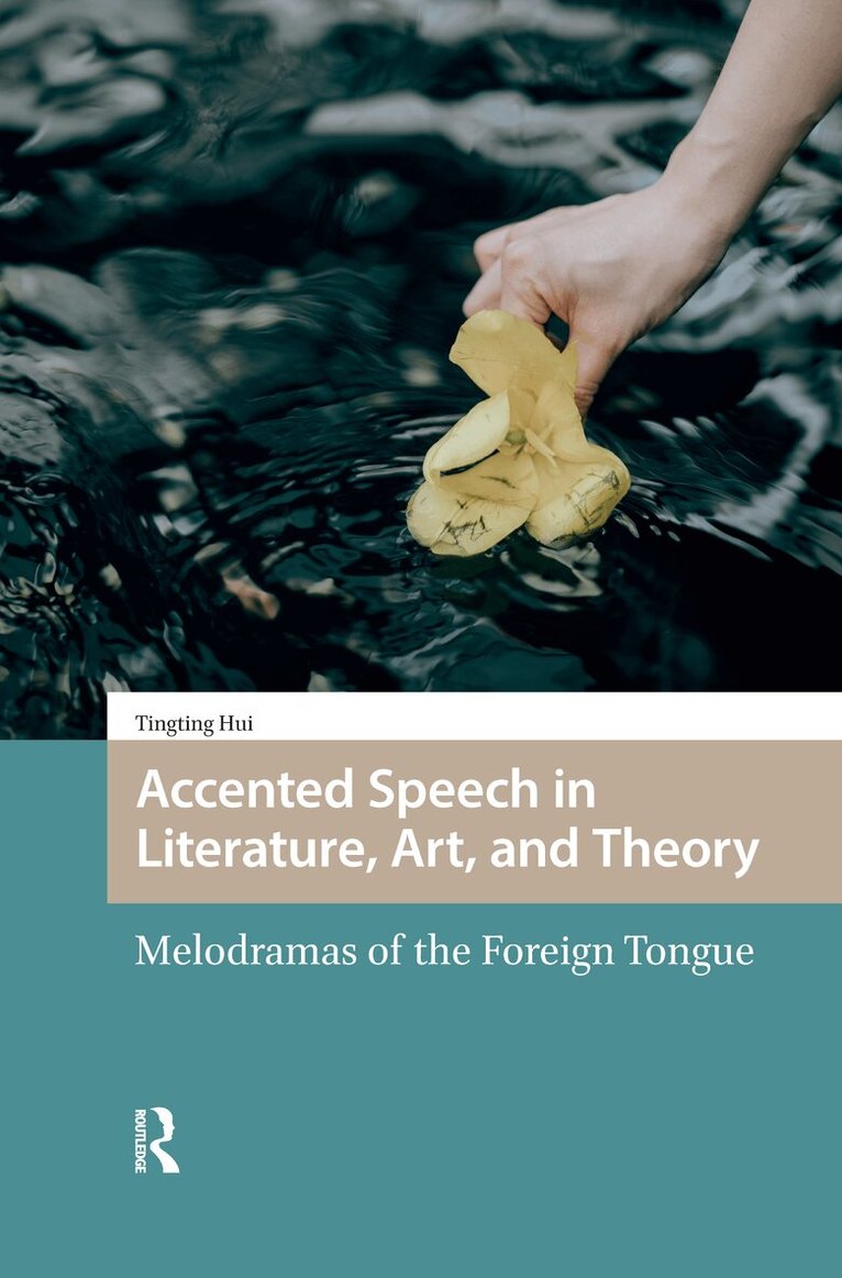 Tingting Hui - Accented Speech in Literature, Art, and Theory, Häftad