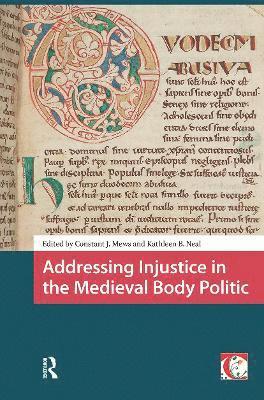 Constant Jan Mews, Kathleen Neal - Addressing Injustice in the Medieval Body Politic, Häftad