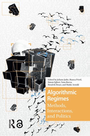 Juliane Jarke, Bianca Prietl, Simon Egbert, Yana Boeva, Hendrik Heuer - Algorithmic Regimes, Häftad