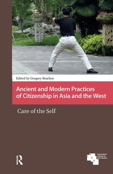 Gregory Bracken - Ancient and Modern Practices of Citizenship in Asia and the West, Häftad