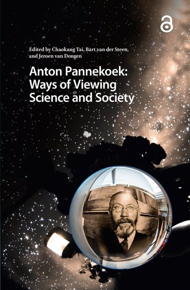 Chaokang Tai, Bart van der Steen, Jeroen van Dongen - Anton Pannekoek: Ways of Viewing Science and Society, Häftad