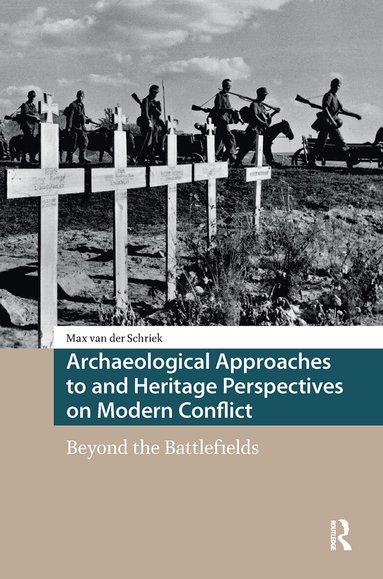 Max van der Schriek - Archaeological Approaches to and Heritage Perspectives on Modern Conflict, Häftad