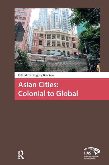 Gregory Bracken - Asian Cities: Colonial to Global, Häftad