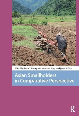 Eric Thompson, Jamie Gillen, Jonathan Rigg - Asian Smallholders in Comparative Perspective, Häftad