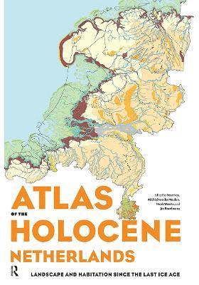 Peter Vos, Michiel Meulen, Henk Weerts - Atlas of the Holocene Netherlands, Häftad