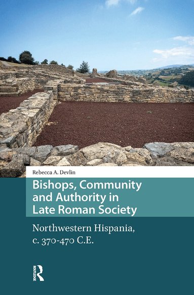 Rebecca Devlin - Bishops, Community and Authority in Late Roman Society, Häftad