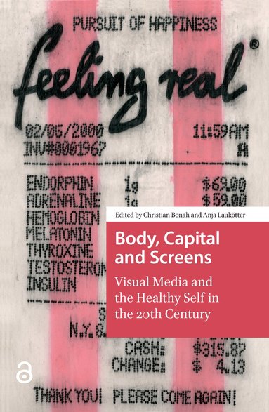 Christian Bonah, Anja Laukötter - Body, Capital and Screens, Häftad