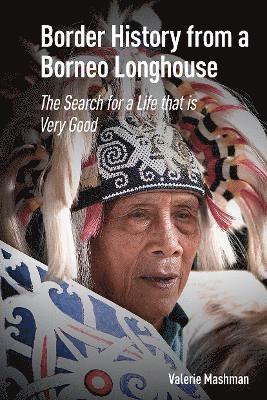 Valerie Mashman - Border History from a Borneo Longhouse, Häftad