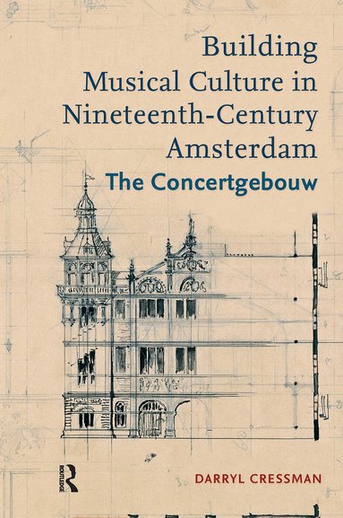 Darryl Cressman - Building Musical Culture in Nineteenth-Century Amsterdam, Häftad