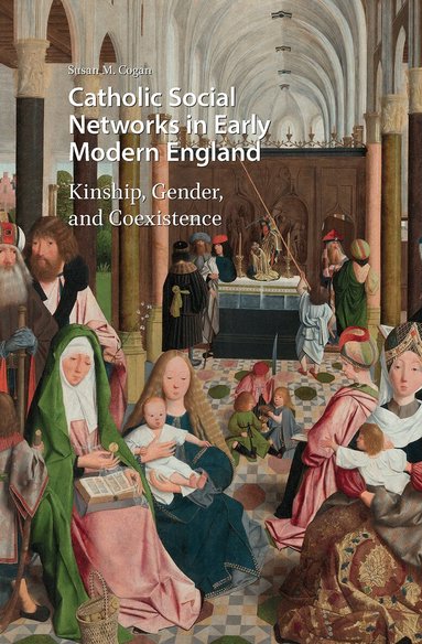 Susan M. Cogan - Catholic Social Networks in Early Modern England, Häftad