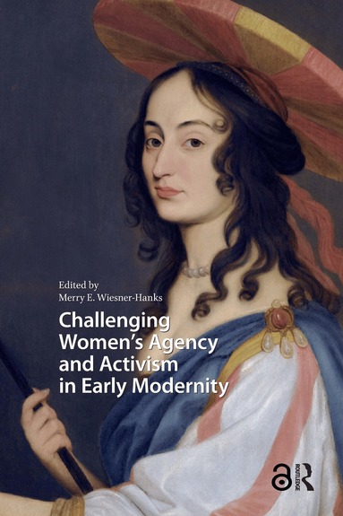 Merry Wiesner-Hanks - Challenging Women's Agency and Activism in Early Modernity, Häftad
