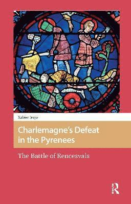 Xabier Irujo - Charlemagne’s Defeat in the Pyrenees, Häftad