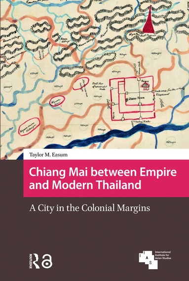 Taylor M. Easum - Chiang Mai between Empire and Modern Thailand, Häftad