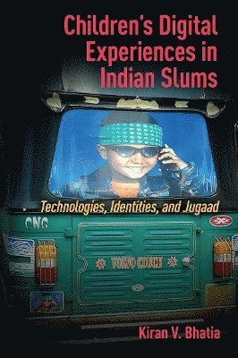 Kiran Vinod Bhatia - Children’s Digital Experiences in Indian Slums, Häftad
